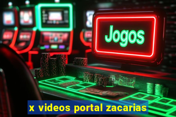 x videos portal zacarias